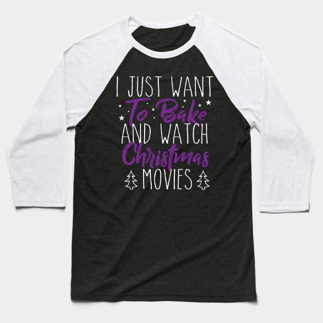 I Just Want TO Bake And Watch Christmas Movies Baseball T-Shirt by Lin Watchorn 